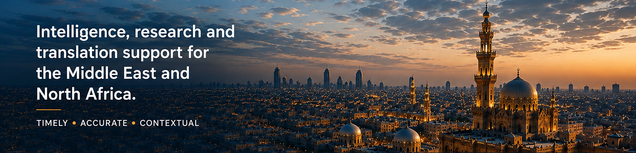 Intelligence, research and translation support for the Middle East and North Africa. Timely · Accurate · Contextual.
